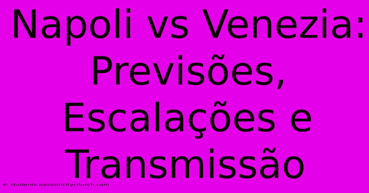 Napoli Vs Venezia: Previsões, Escalações E Transmissão