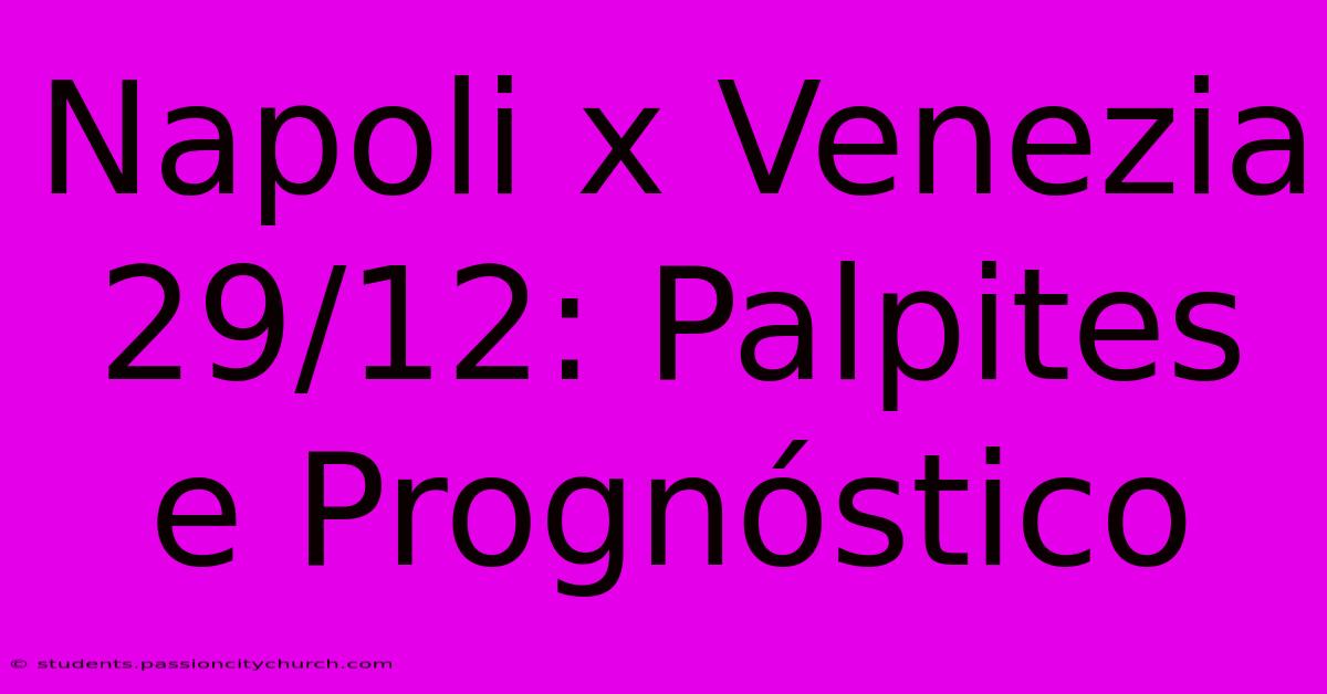 Napoli X Venezia 29/12: Palpites E Prognóstico