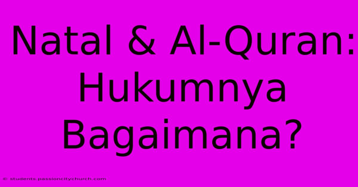 Natal & Al-Quran: Hukumnya Bagaimana?