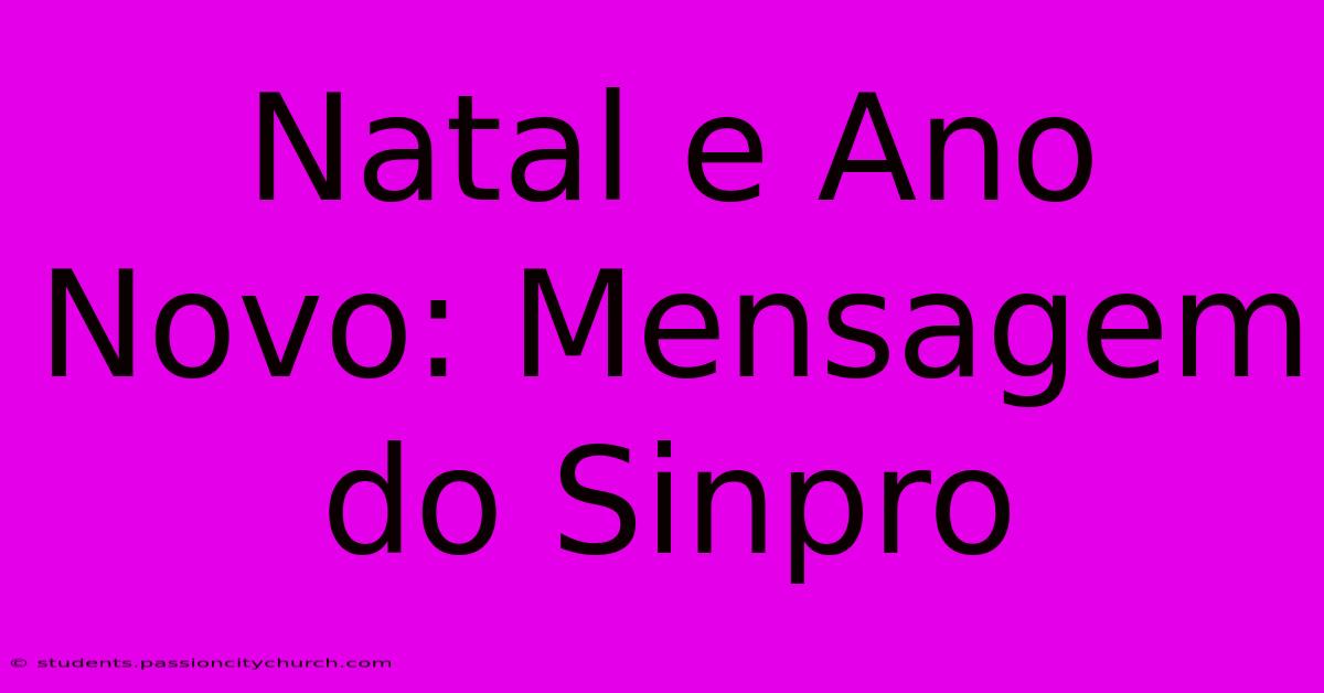 Natal E Ano Novo: Mensagem Do Sinpro