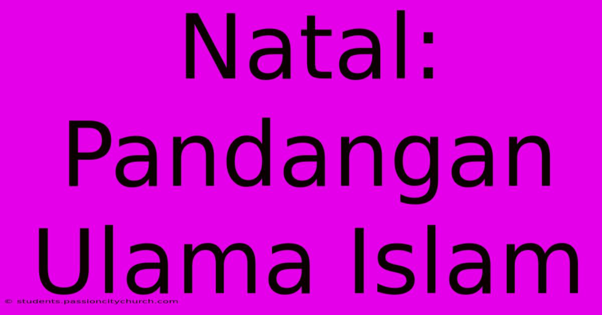 Natal: Pandangan Ulama Islam