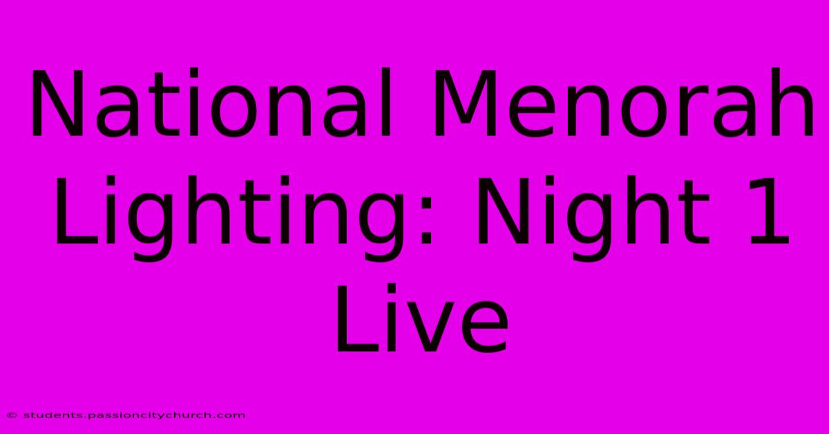 National Menorah Lighting: Night 1 Live