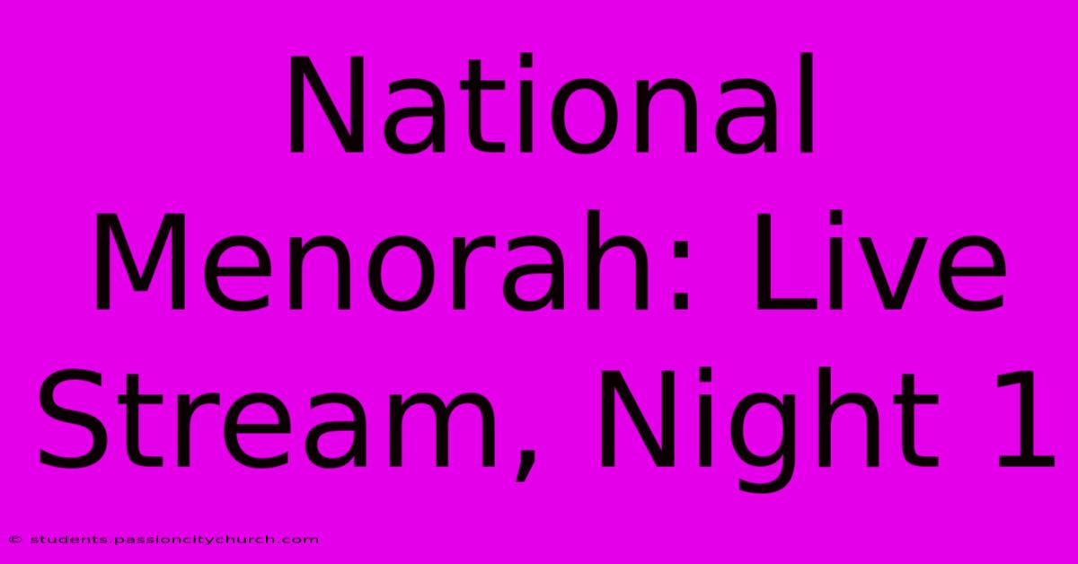 National Menorah: Live Stream, Night 1