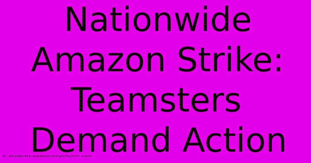 Nationwide Amazon Strike: Teamsters Demand Action