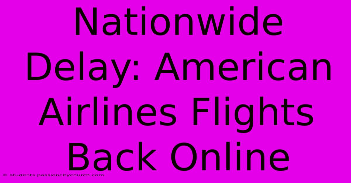 Nationwide Delay: American Airlines Flights Back Online