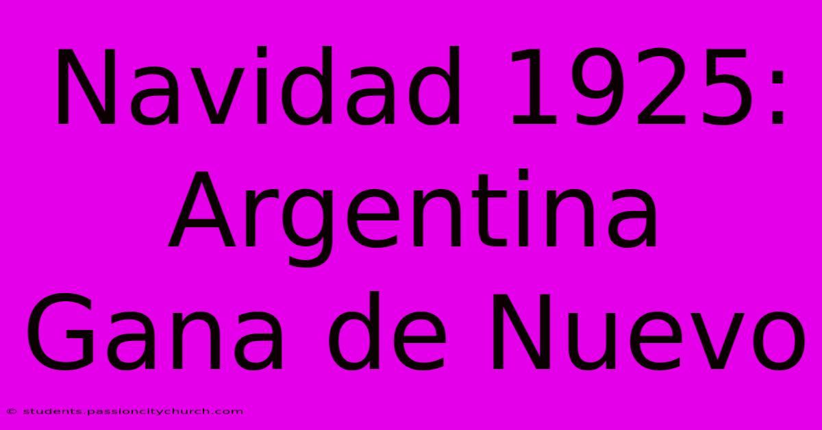 Navidad 1925: Argentina Gana De Nuevo