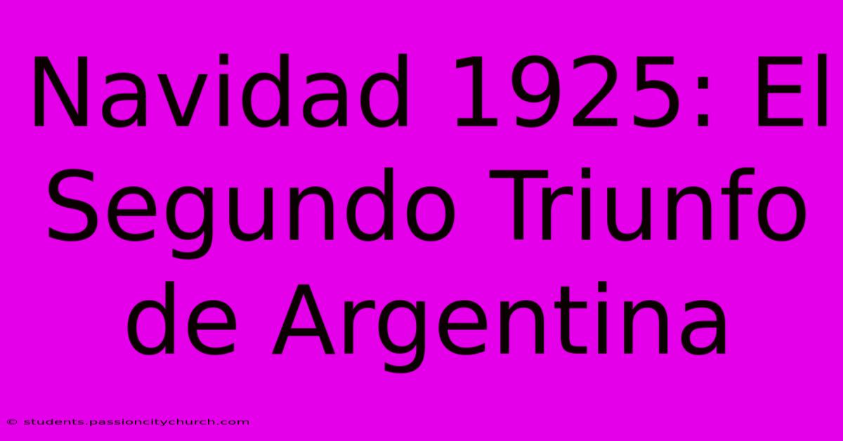 Navidad 1925: El Segundo Triunfo De Argentina