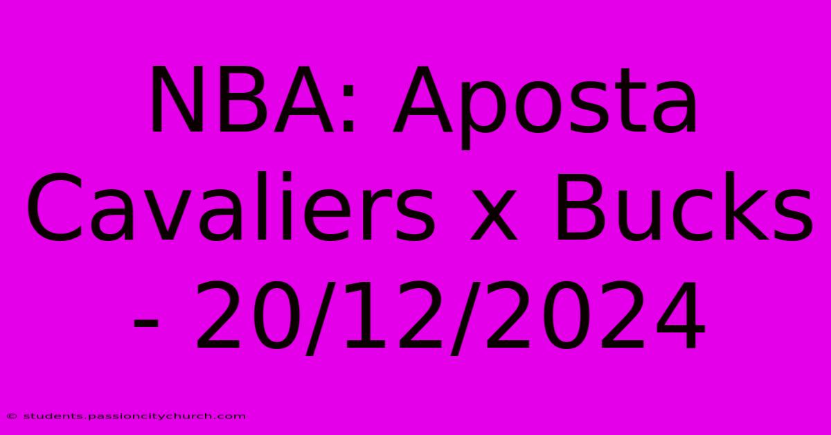 NBA: Aposta Cavaliers X Bucks - 20/12/2024