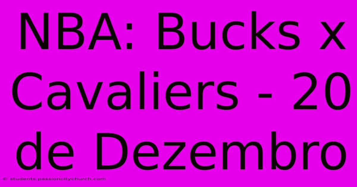 NBA: Bucks X Cavaliers - 20 De Dezembro