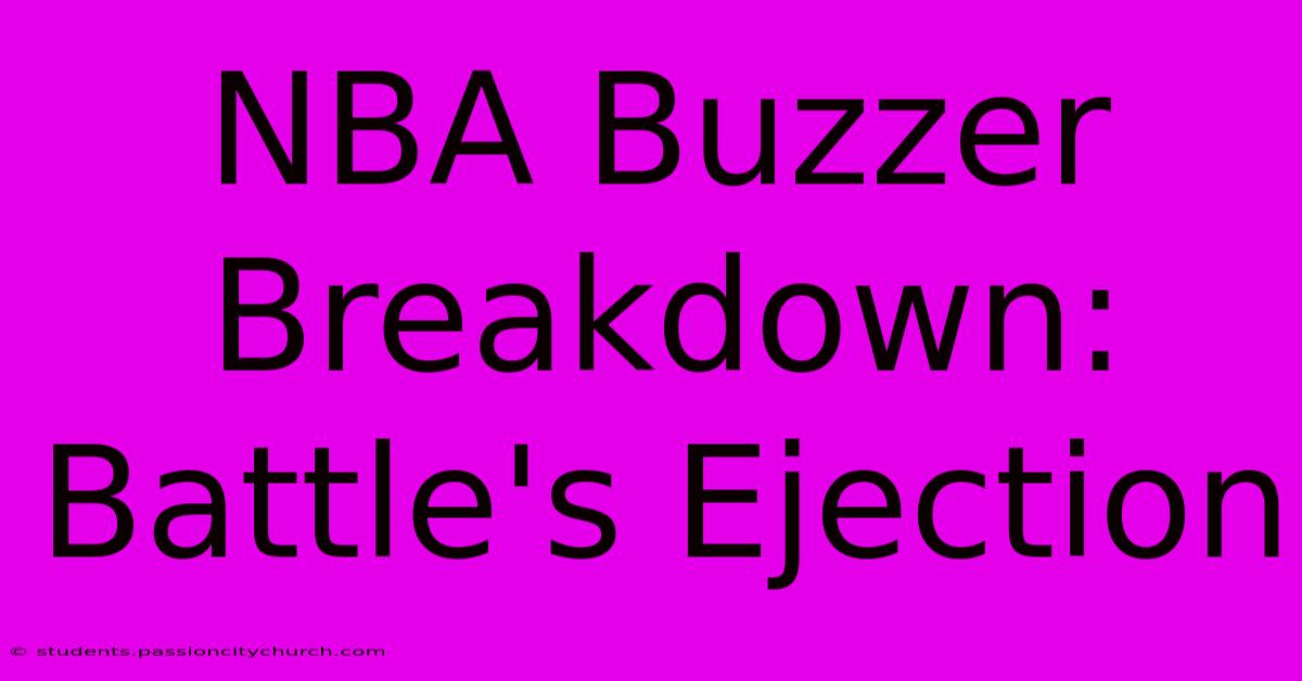 NBA Buzzer Breakdown: Battle's Ejection