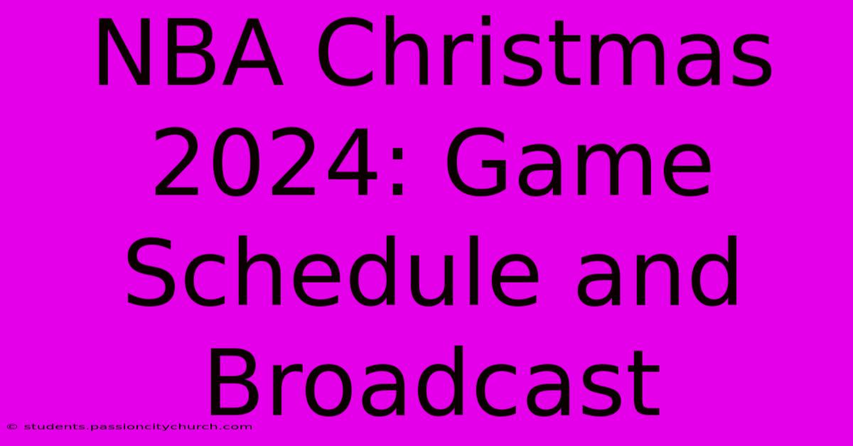 NBA Christmas 2024: Game Schedule And Broadcast