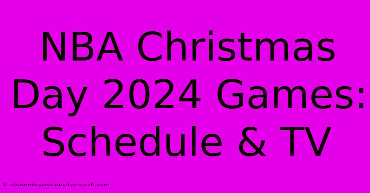 NBA Christmas Day 2024 Games: Schedule & TV