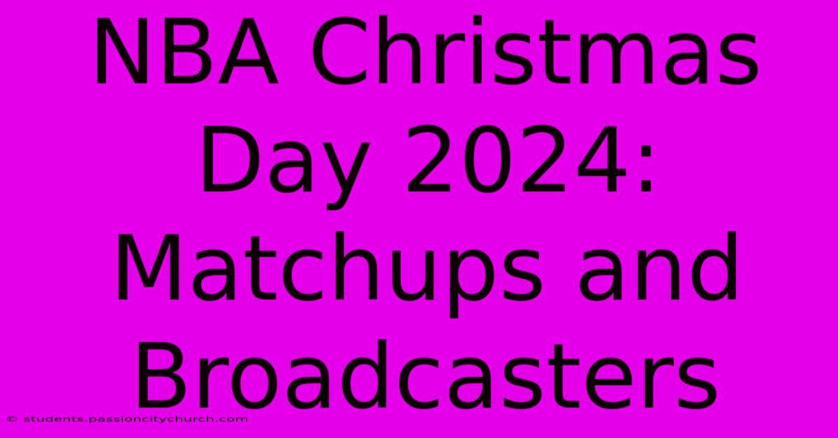 NBA Christmas Day 2024: Matchups And Broadcasters