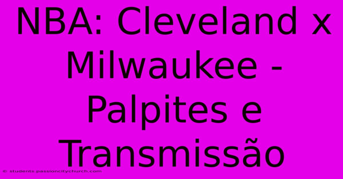 NBA: Cleveland X Milwaukee - Palpites E Transmissão