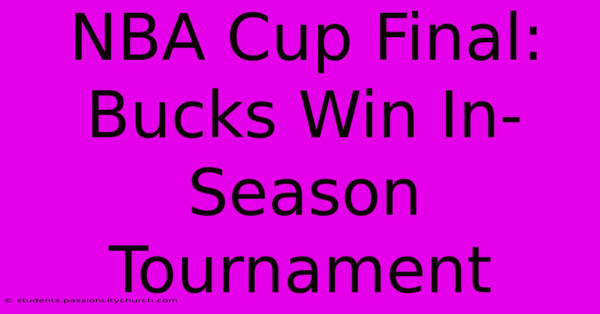 NBA Cup Final: Bucks Win In-Season Tournament