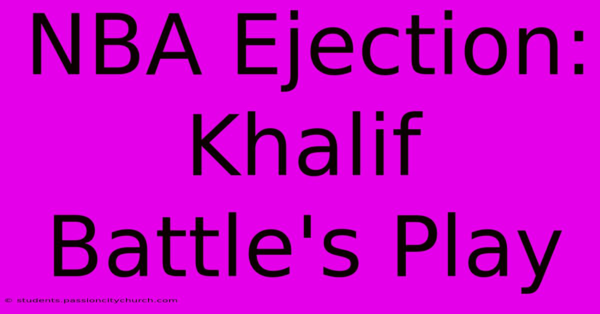 NBA Ejection: Khalif Battle's Play