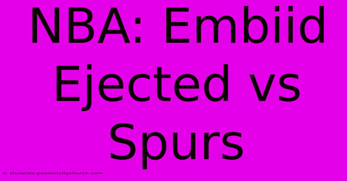 NBA: Embiid Ejected Vs Spurs