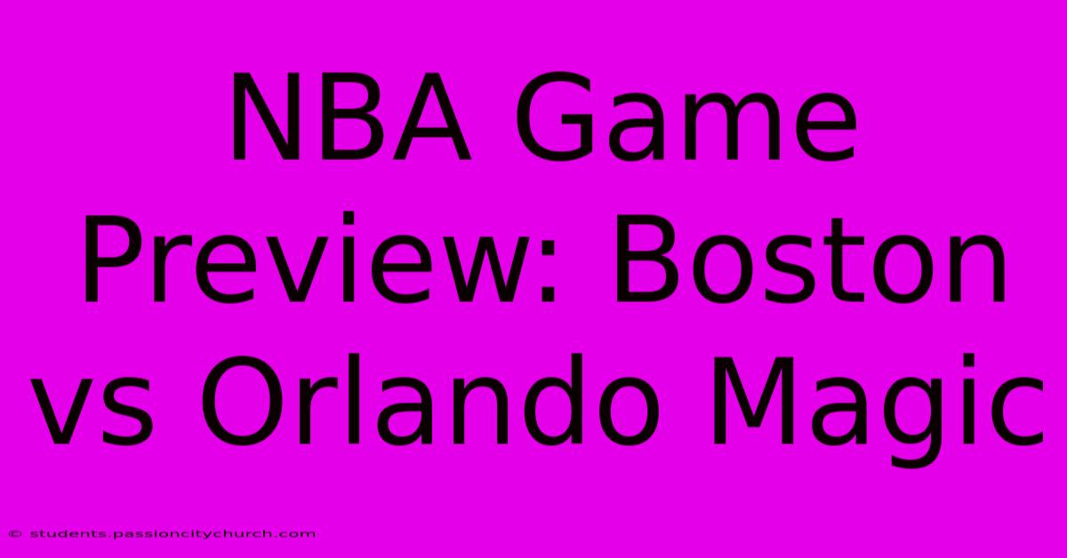 NBA Game Preview: Boston Vs Orlando Magic