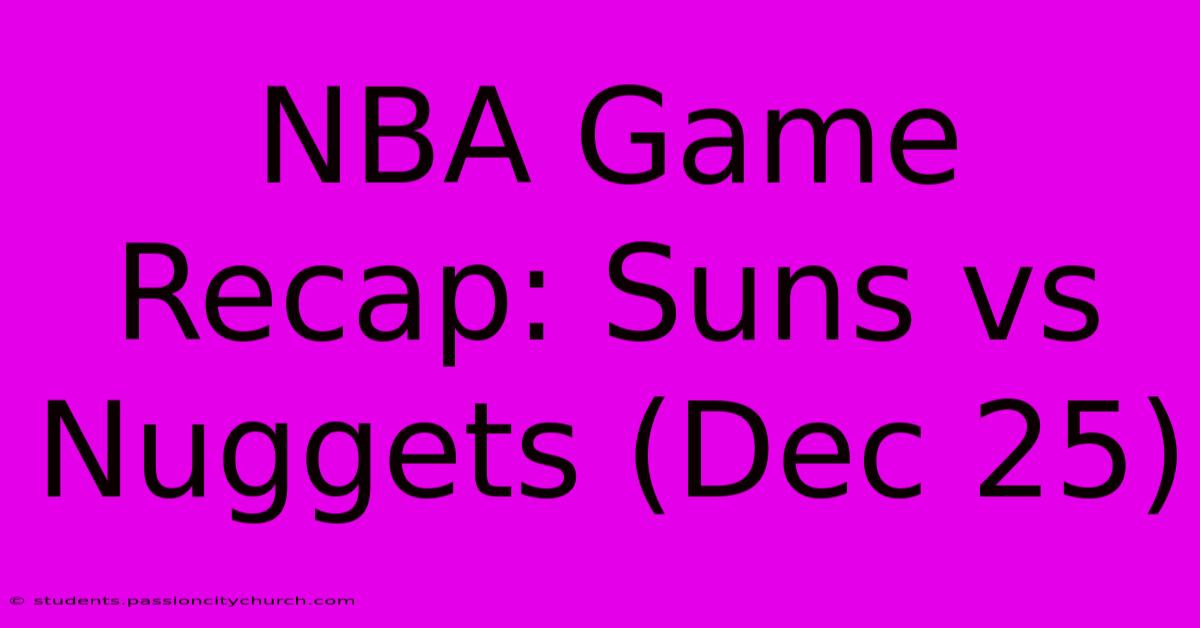 NBA Game Recap: Suns Vs Nuggets (Dec 25)