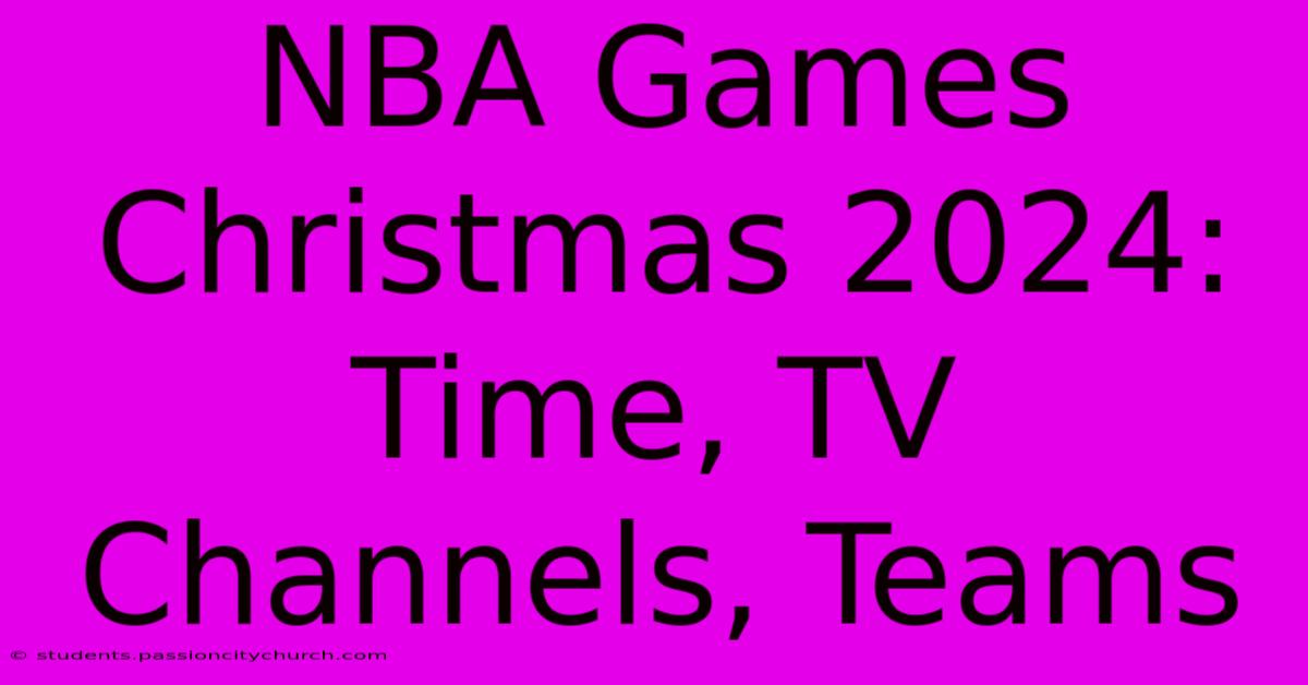 NBA Games Christmas 2024: Time, TV Channels, Teams