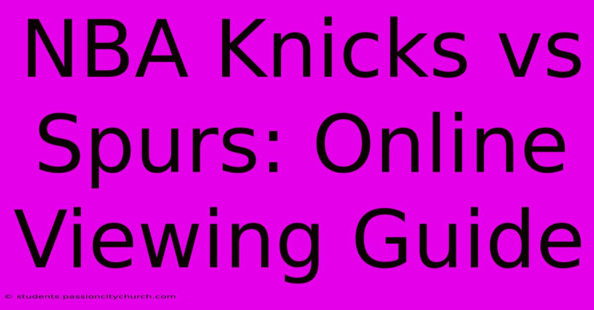 NBA Knicks Vs Spurs: Online Viewing Guide