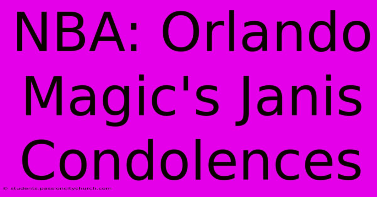 NBA: Orlando Magic's Janis Condolences