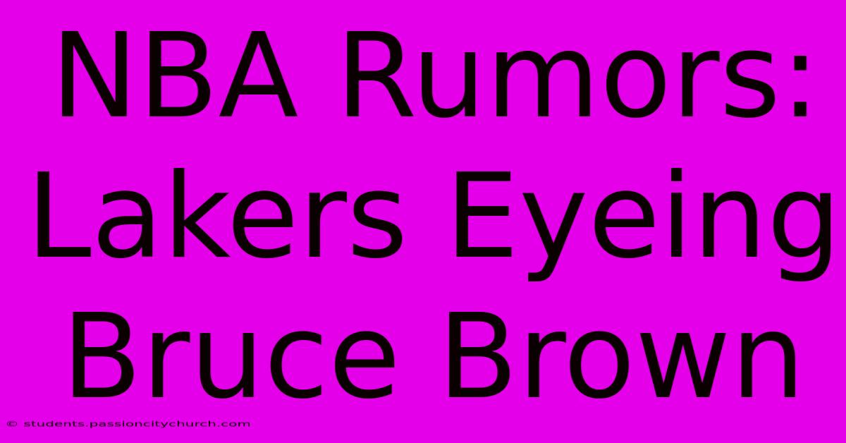 NBA Rumors: Lakers Eyeing Bruce Brown