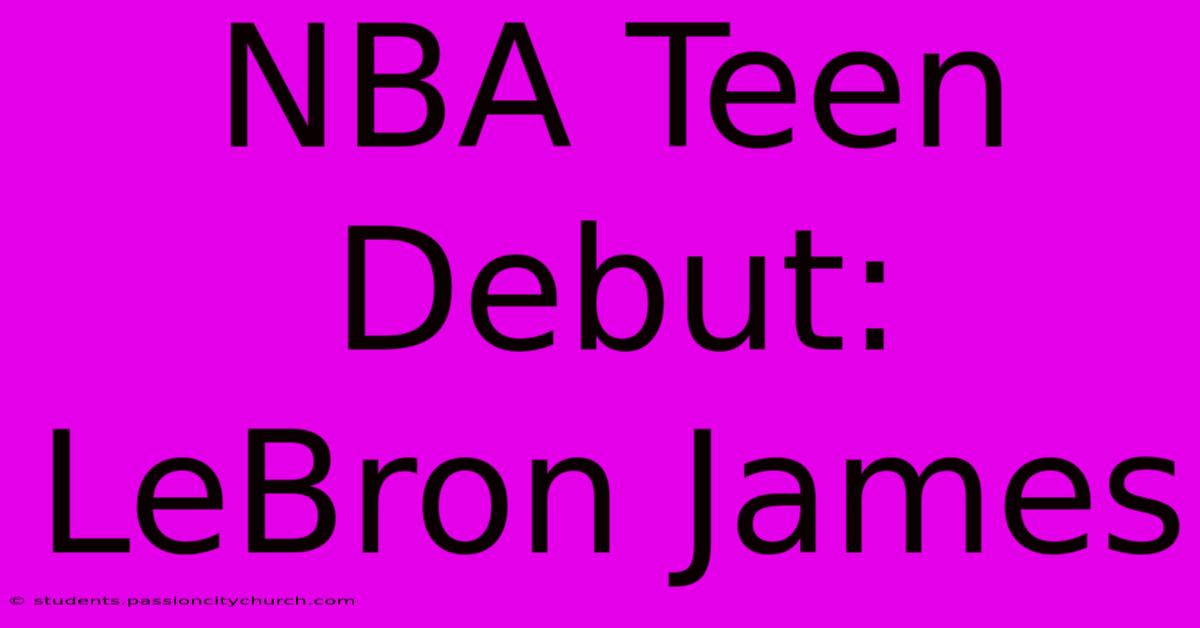 NBA Teen Debut: LeBron James