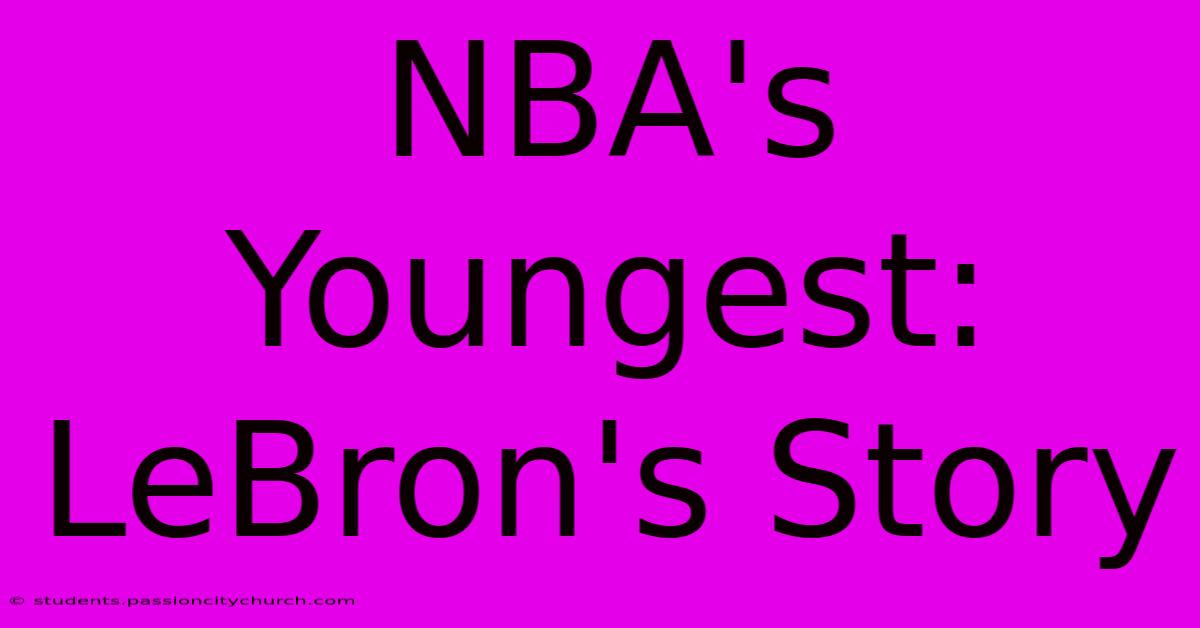 NBA's Youngest: LeBron's Story