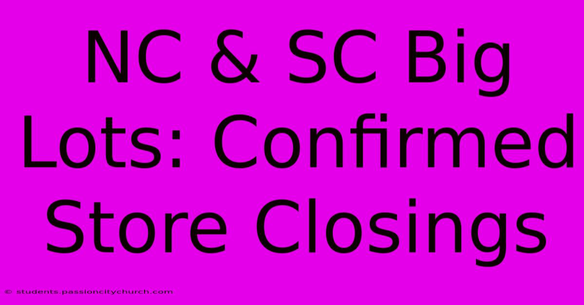 NC & SC Big Lots: Confirmed Store Closings