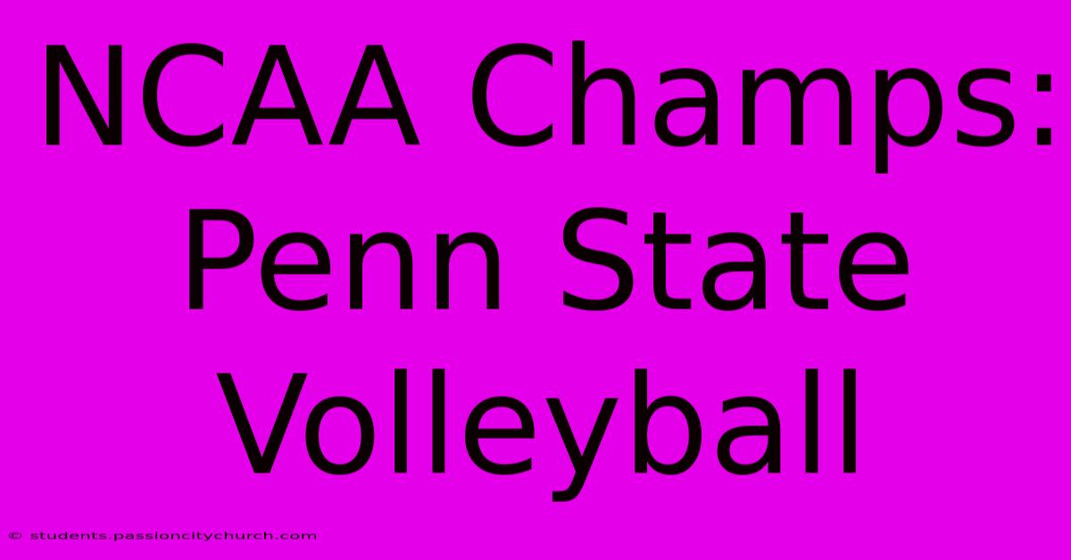 NCAA Champs: Penn State Volleyball