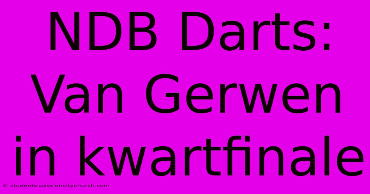 NDB Darts: Van Gerwen In Kwartfinale