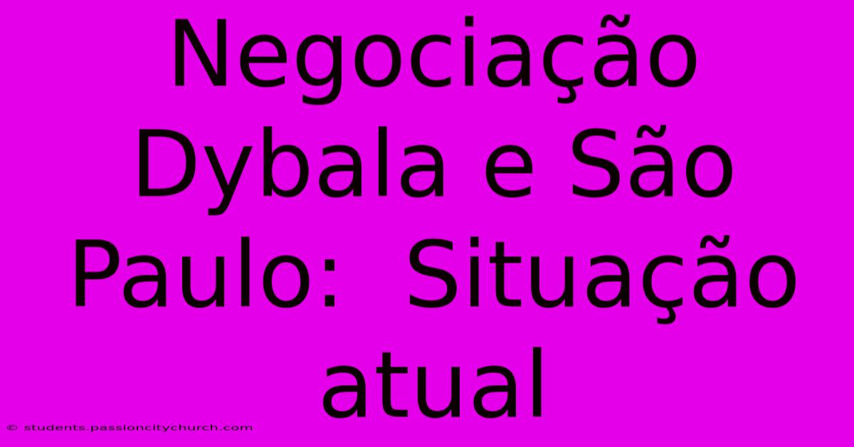 Negociação Dybala E São Paulo:  Situação Atual