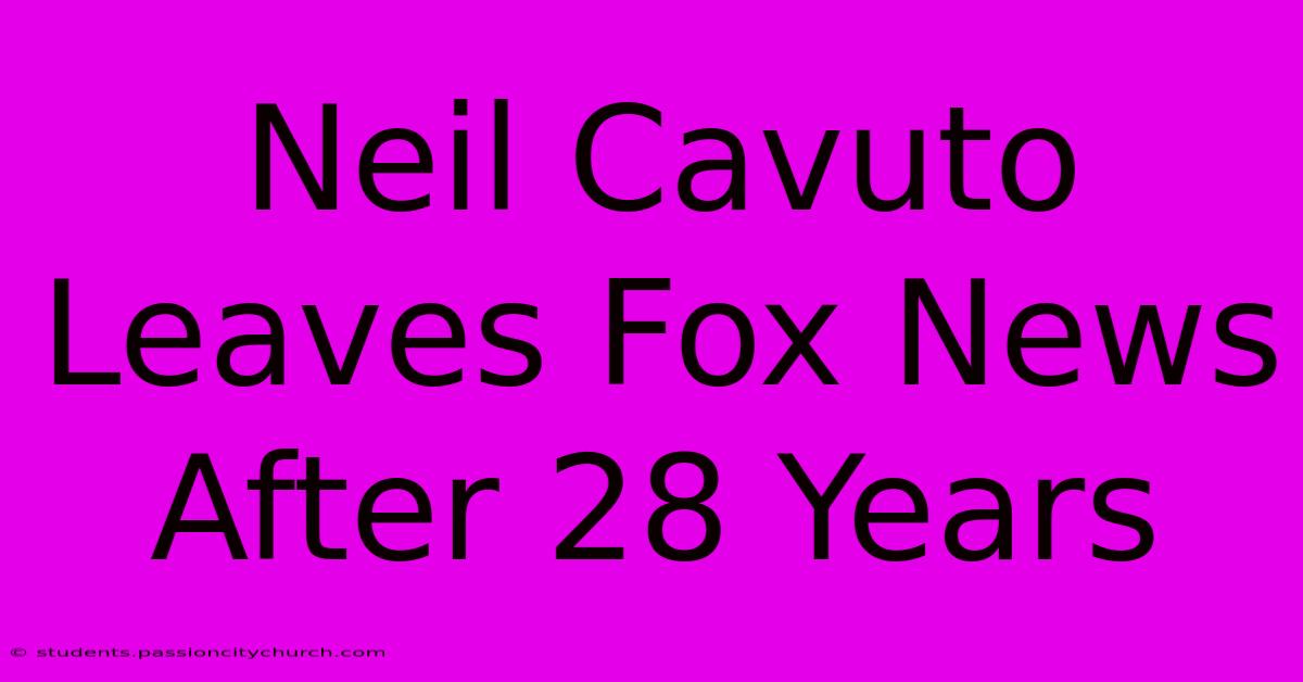 Neil Cavuto Leaves Fox News After 28 Years