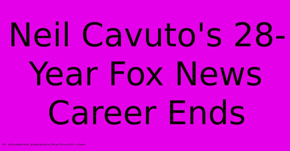 Neil Cavuto's 28-Year Fox News Career Ends