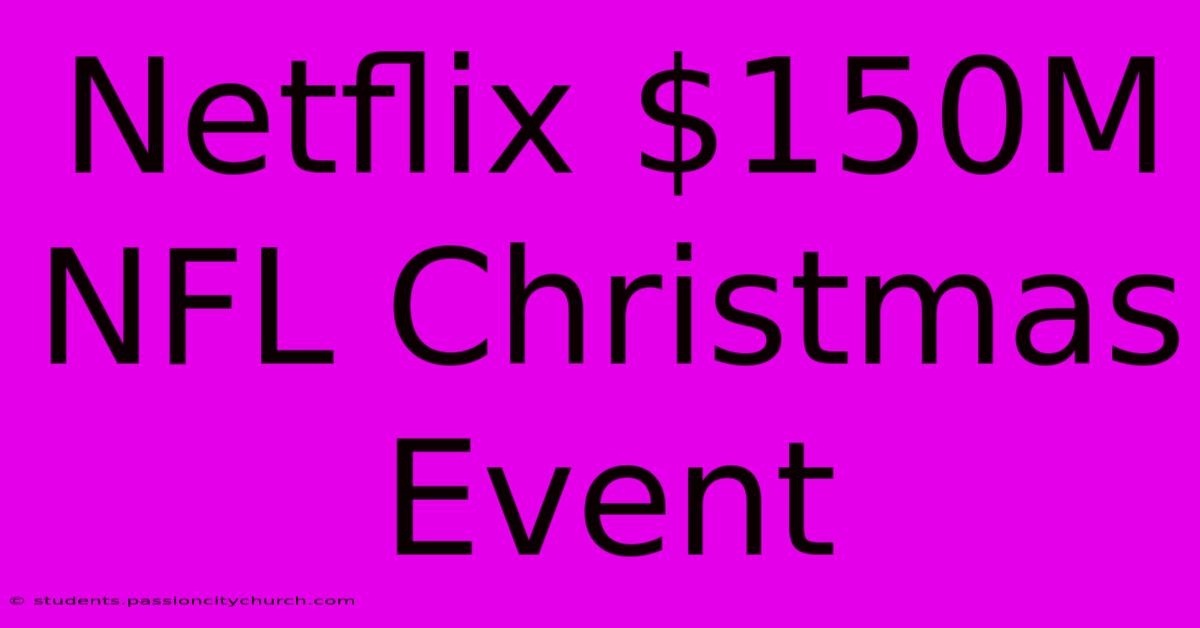 Netflix $150M NFL Christmas Event