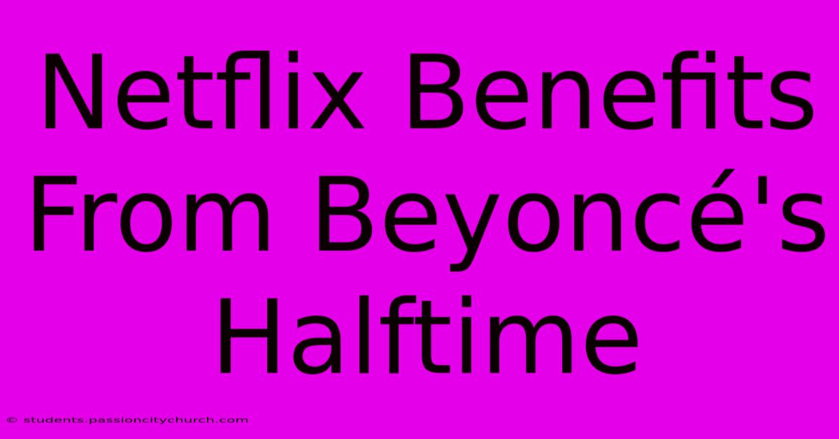 Netflix Benefits From Beyoncé's Halftime