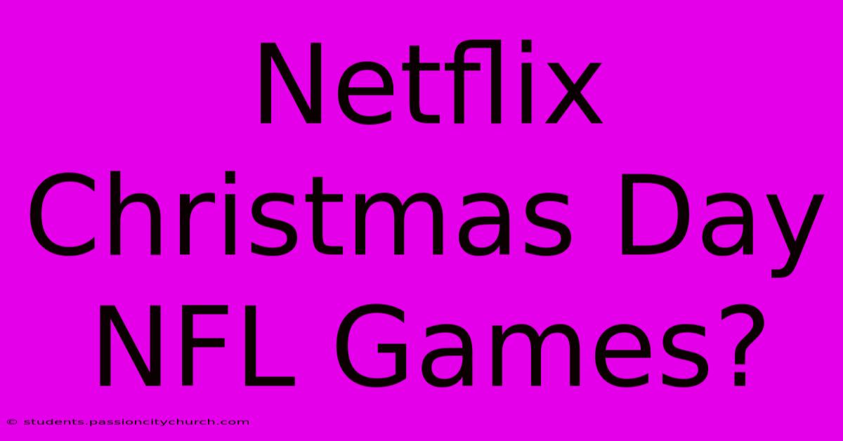 Netflix Christmas Day NFL Games?