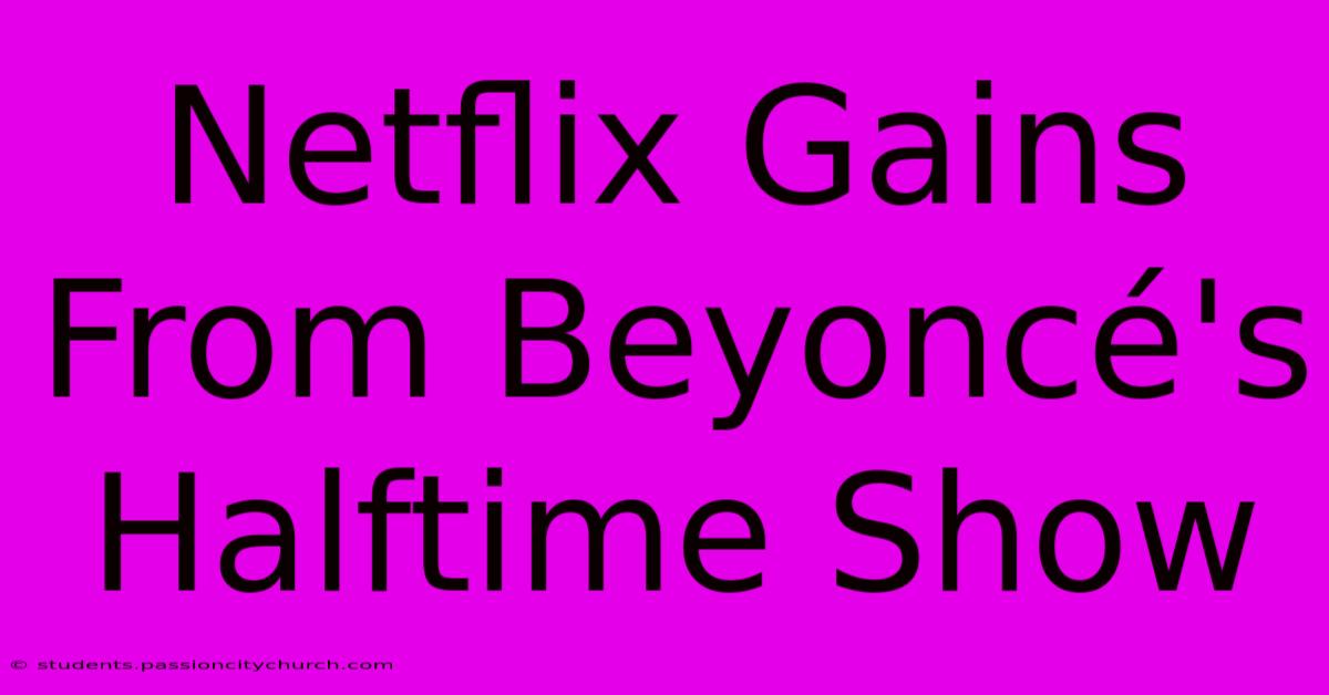 Netflix Gains From Beyoncé's Halftime Show