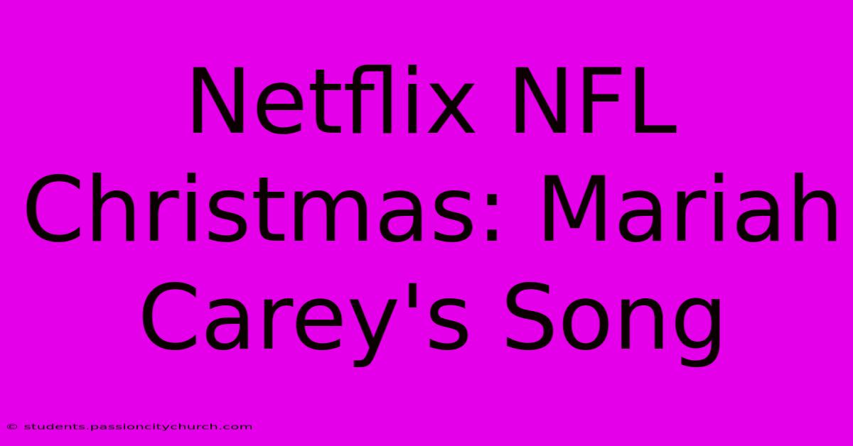 Netflix NFL Christmas: Mariah Carey's Song