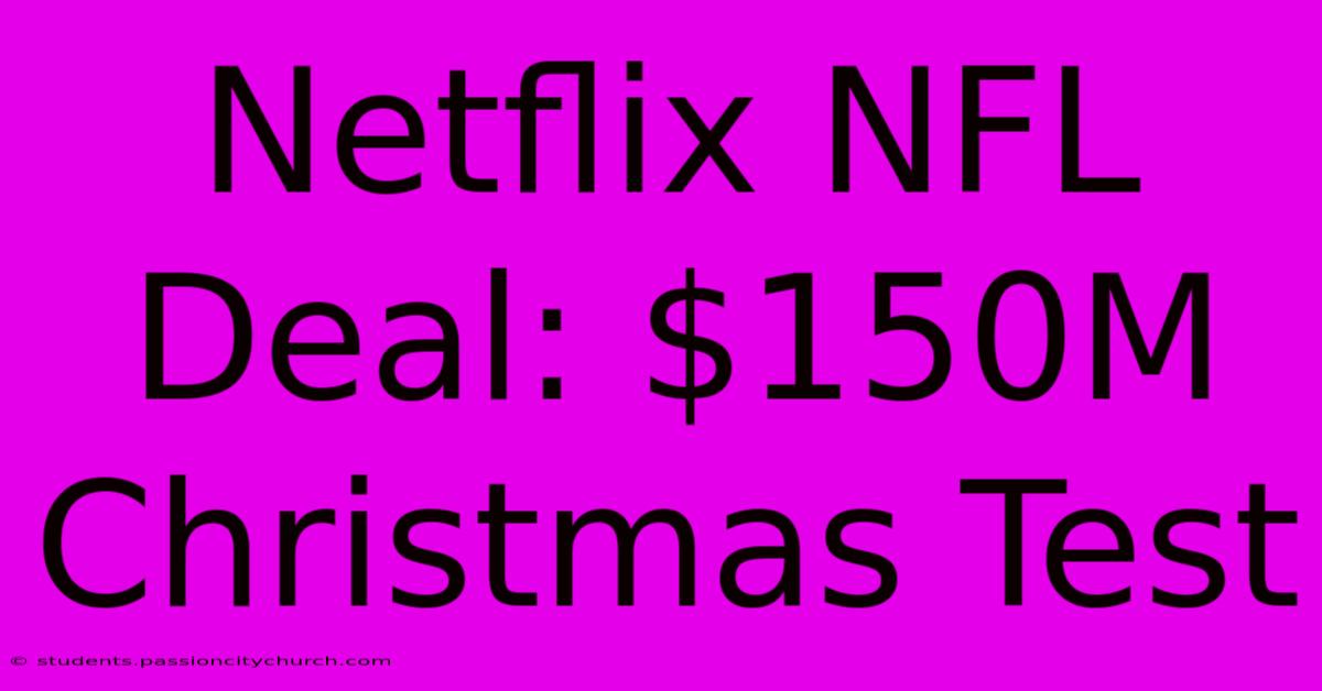 Netflix NFL Deal: $150M Christmas Test