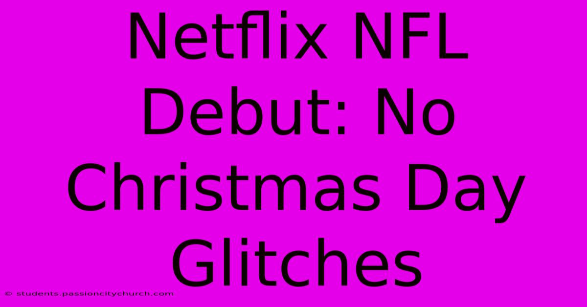 Netflix NFL Debut: No Christmas Day Glitches