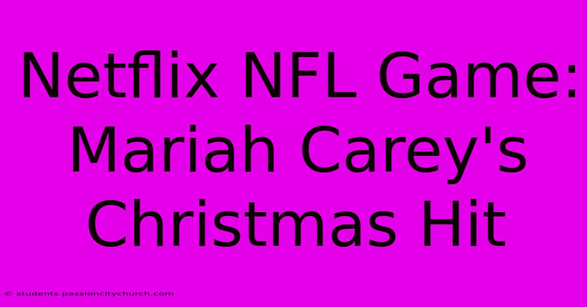 Netflix NFL Game: Mariah Carey's Christmas Hit