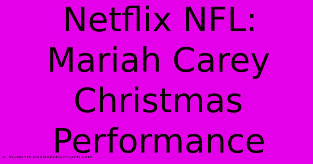 Netflix NFL: Mariah Carey Christmas Performance