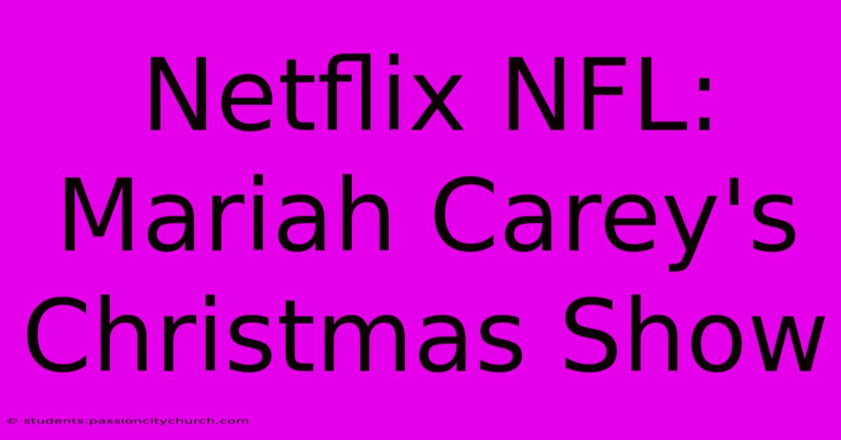 Netflix NFL: Mariah Carey's Christmas Show