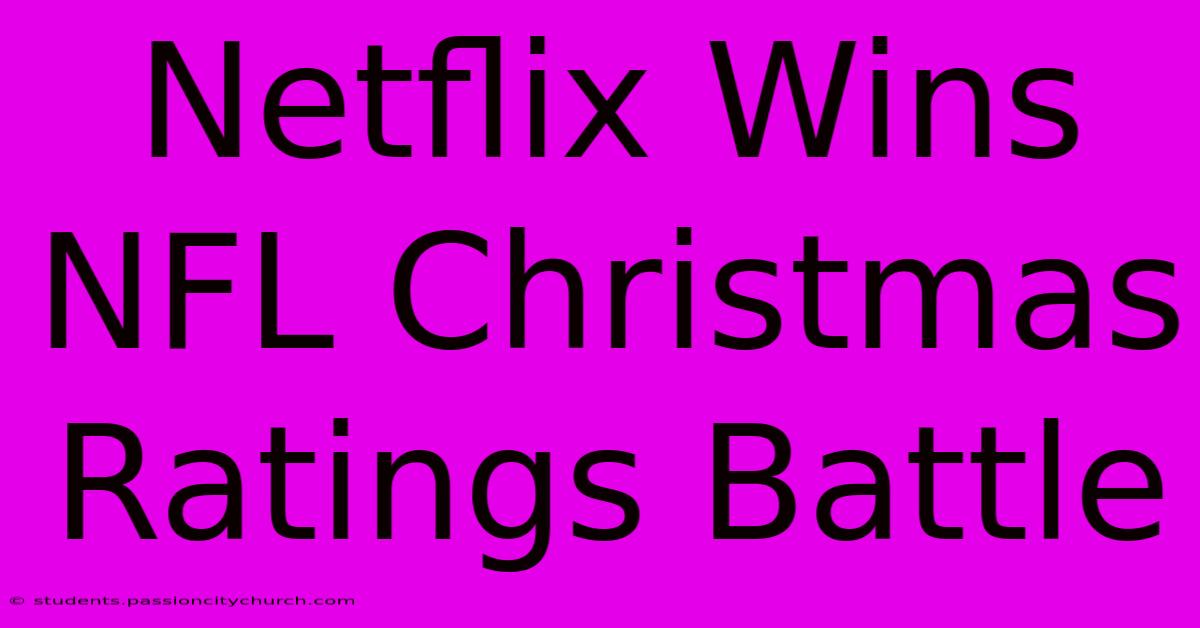 Netflix Wins NFL Christmas Ratings Battle