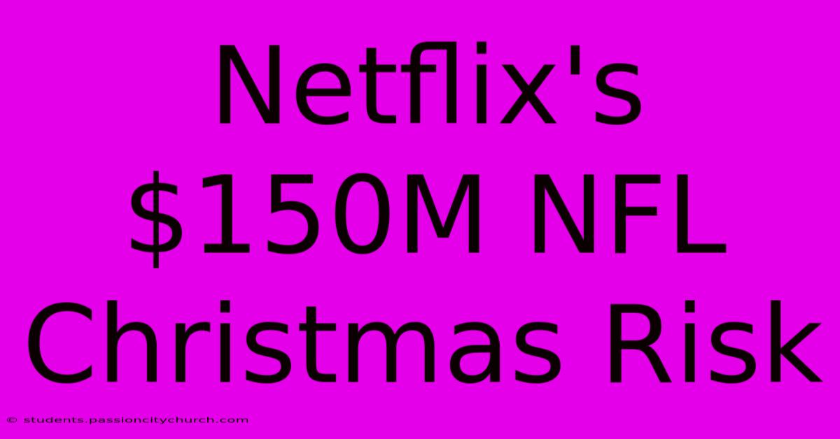 Netflix's $150M NFL Christmas Risk