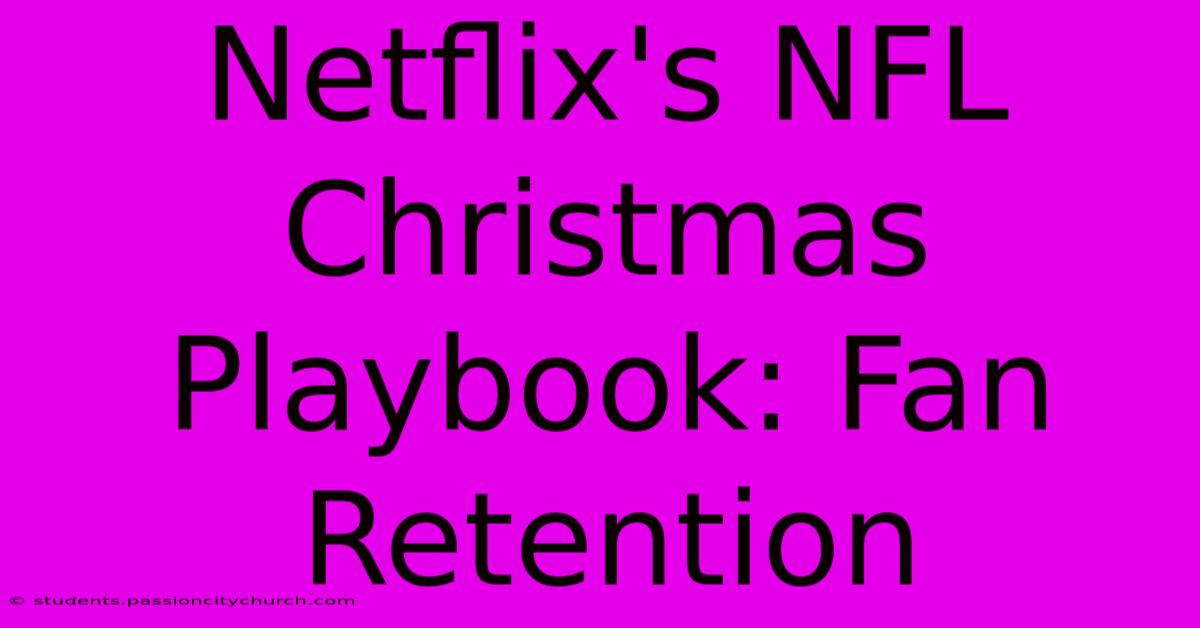 Netflix's NFL Christmas Playbook: Fan Retention