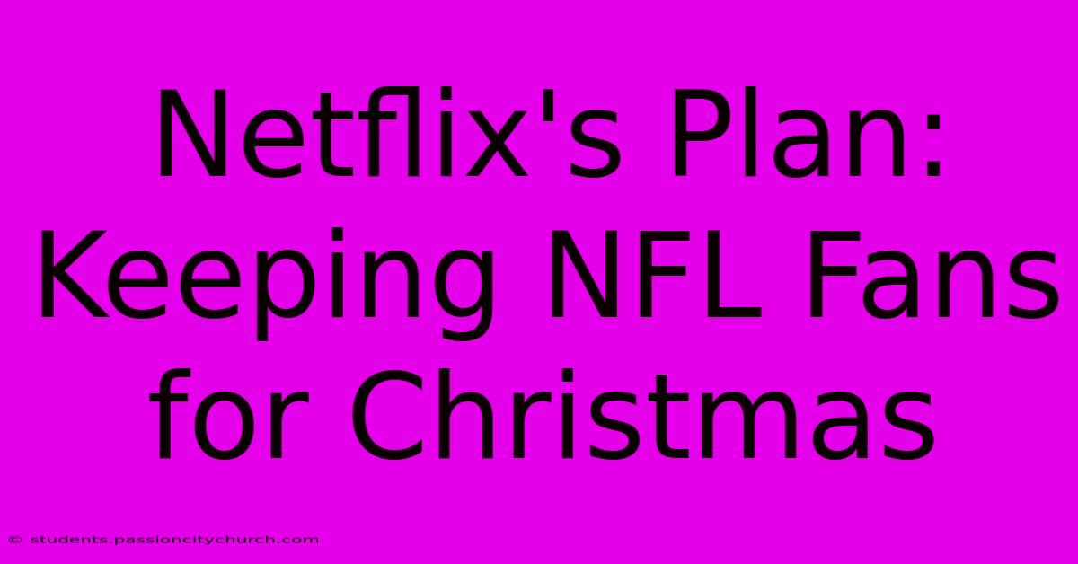 Netflix's Plan: Keeping NFL Fans For Christmas