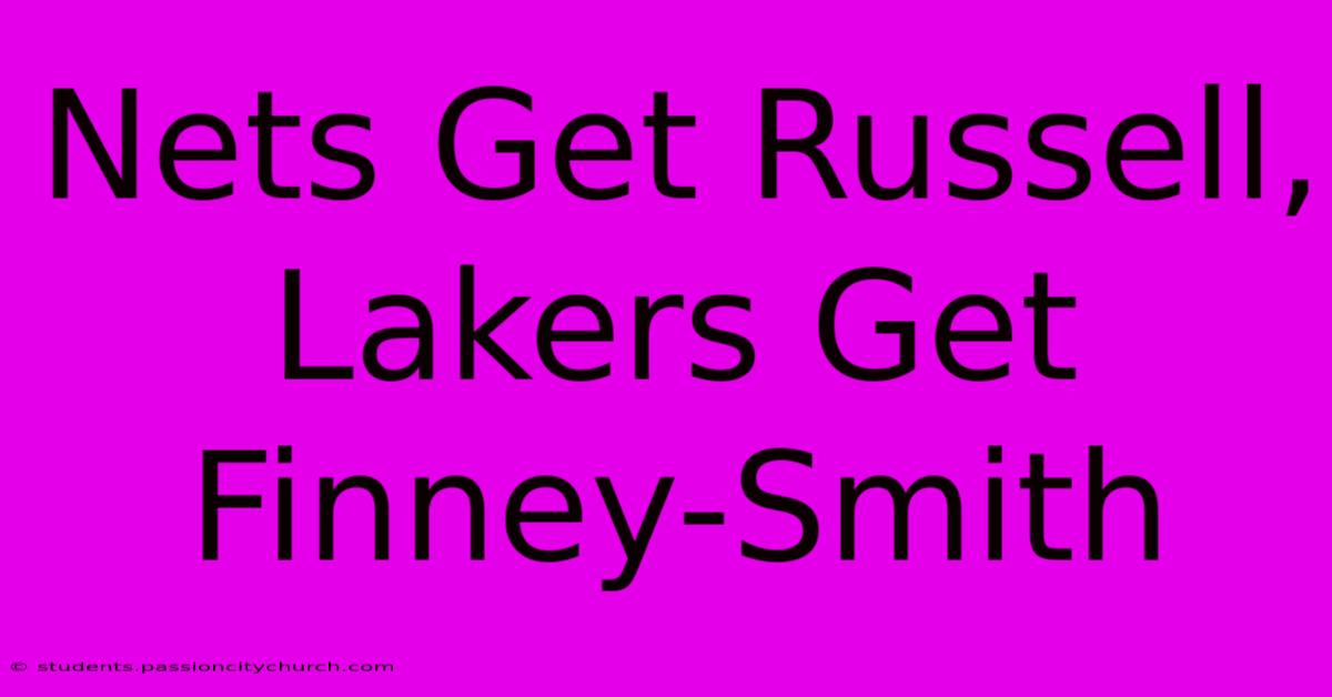 Nets Get Russell, Lakers Get Finney-Smith